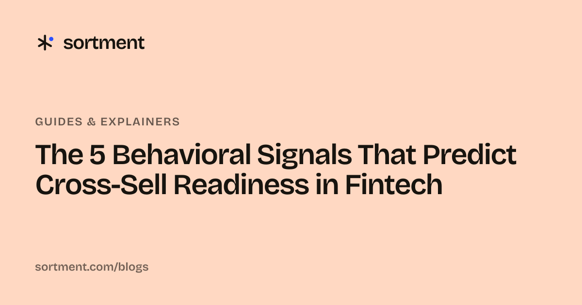 The 5 Behavioral Signals That Predict Cross-Sell Readiness in Fintech