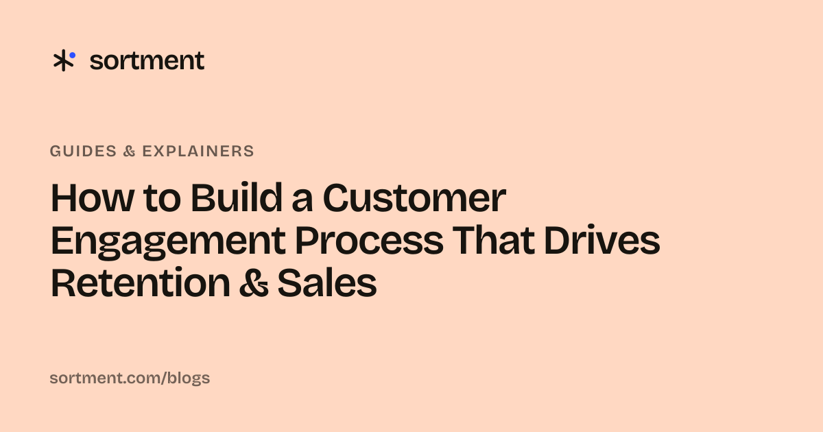 How to Build a Customer Engagement Process That Drives Retention & Sales