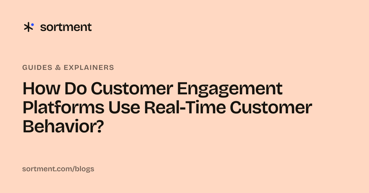 How Do Customer Engagement Platforms Use Real-Time Customer Behavior?