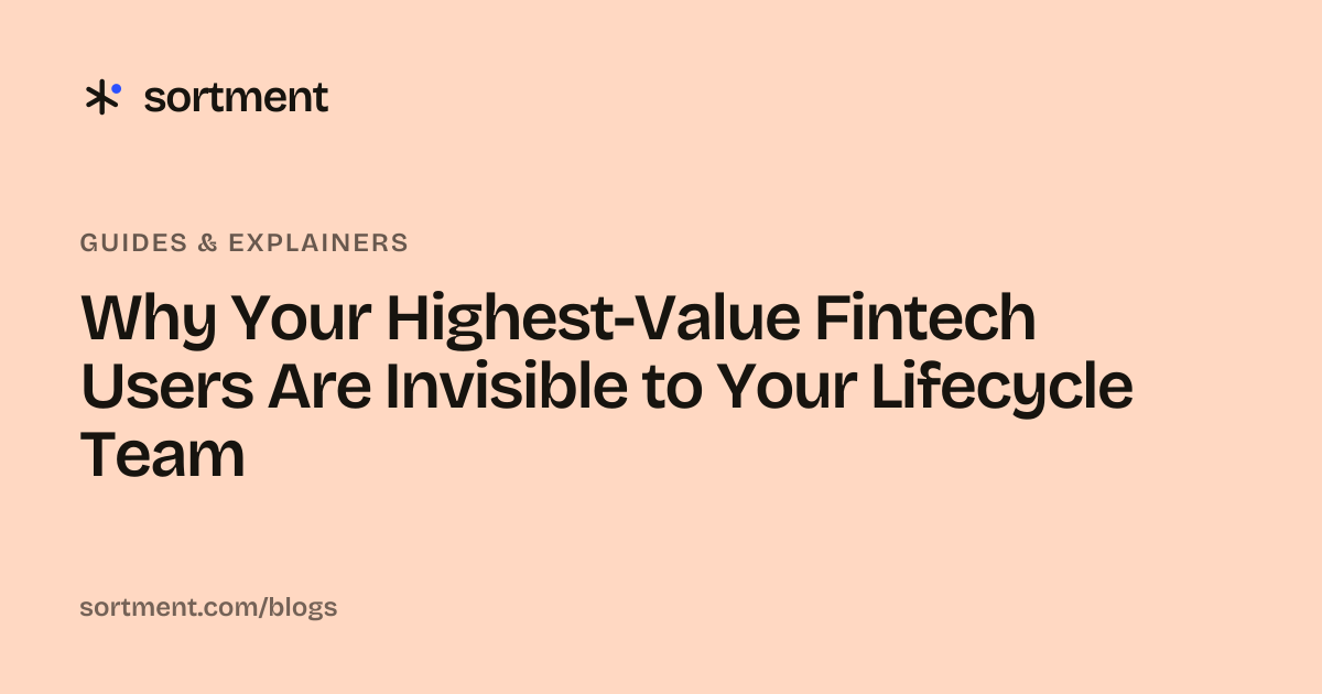 Why Your Highest-Value Fintech Users Are Invisible to Your Lifecycle Team