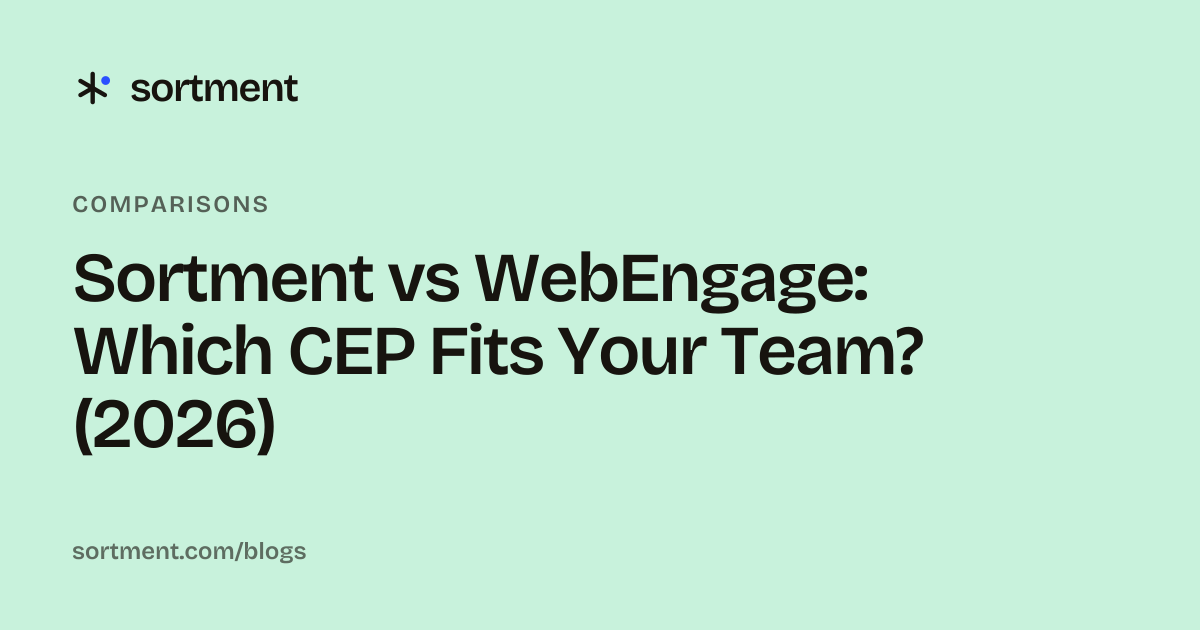 Sortment vs WebEngage: Which CEP Fits Your Team? (2026)